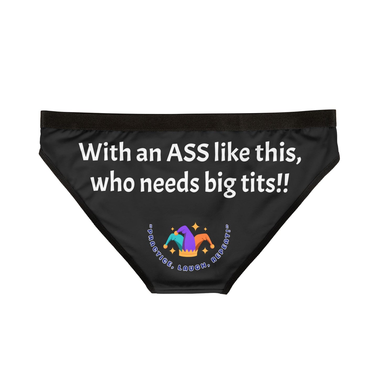 Funny Women's Underwear - 'With an ASS like this, who needs big tits!!'