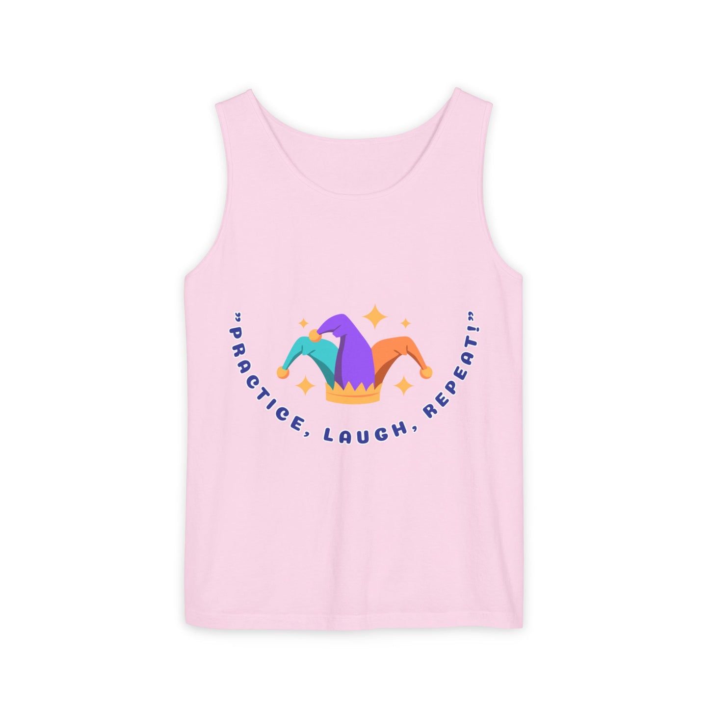 Practice Laugh Repeat Tank Top - Unisex Garment-Dyed Summer Tee