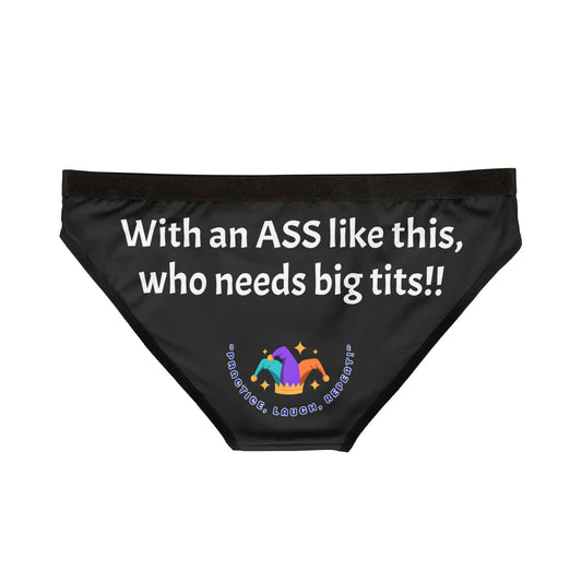Funny Women's Underwear - 'With an ASS like this, who needs big tits!!'